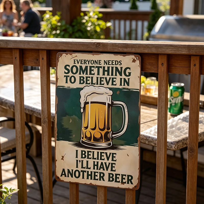 🍺 Everyone Needs Something to Believe In Sign
